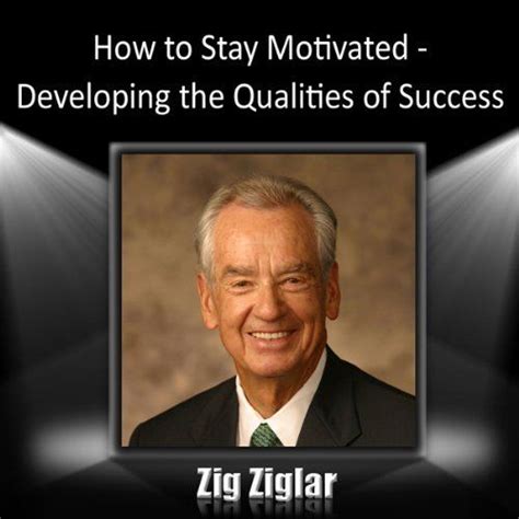 How To Stay Motivated Developing The Qualities Of Success Unabridged