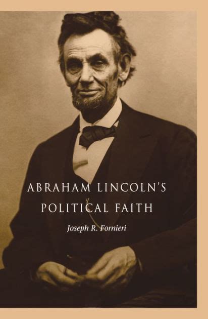 Abraham Lincolns Political Faith By Joseph Fornieri Paperback
