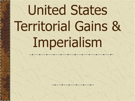 United States Territorial Gains And Imperialism Ppt Download