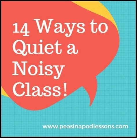 14 Ways To Quiet A Noisy Class Peas In A Pod Lessons Classroom