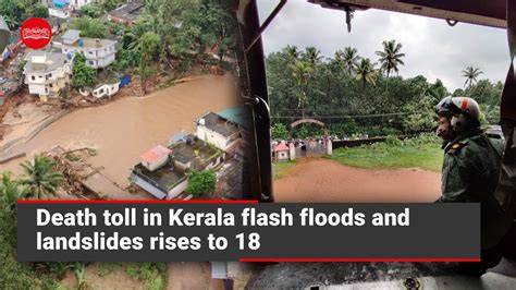 Kerala Rains Death Toll In Flash Floods And Landslides Rises To 20