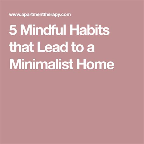 5 Mindful Habits That Lead To A Minimalist Home Minimalist Home