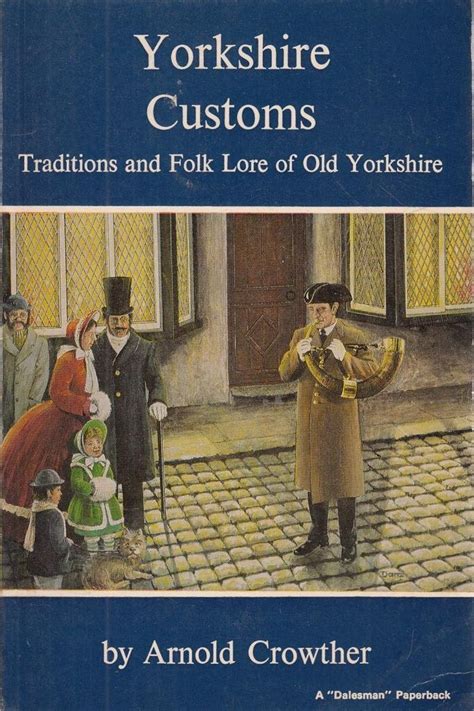 Yorkshire Customs Traditions And Folklore Of Old Yorkshire By Arnold