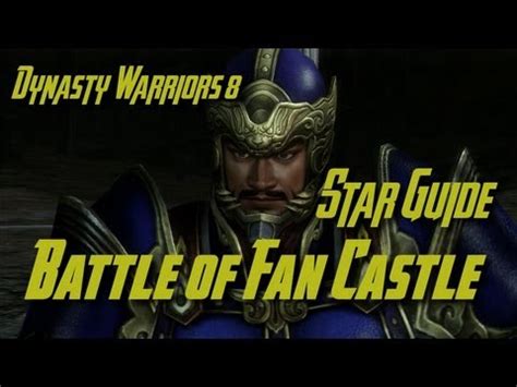 Maybe you would like to learn more about one of these? Dynasty Warriors 8 (Wei) Battle of Fan Castle Star Guide ...