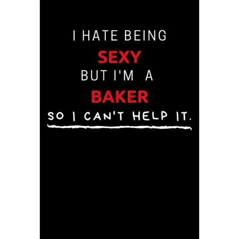 I Hate Being Sexy But Im A Baker So I Cant Help It Funny Baker