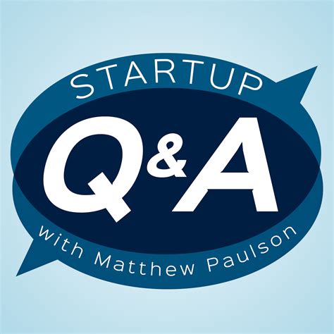 Startup Qanda With Matthew Paulson Listen Via Stitcher For Podcasts