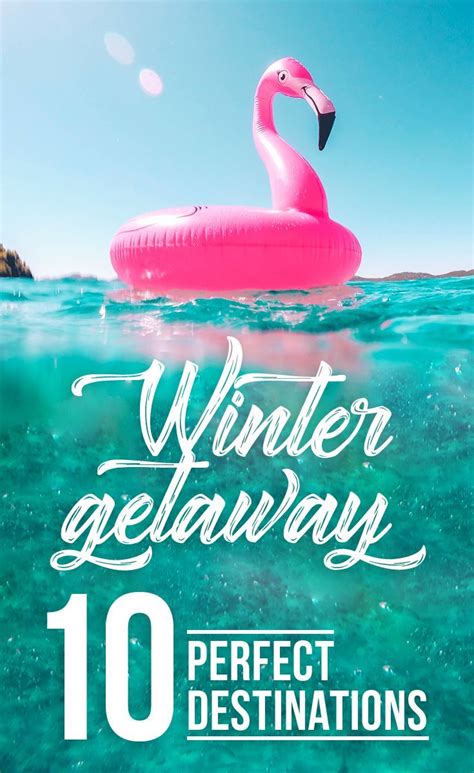 Top 10 Destinations For A Perfect Winter Getaway Winter Getaway
