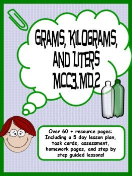 Grams, Kilograms, and Liters Common Core 5 Day Unit by Kathryn Willis