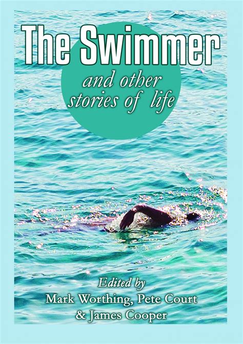 The Swimmer And Other Stories Of Life Immortalise