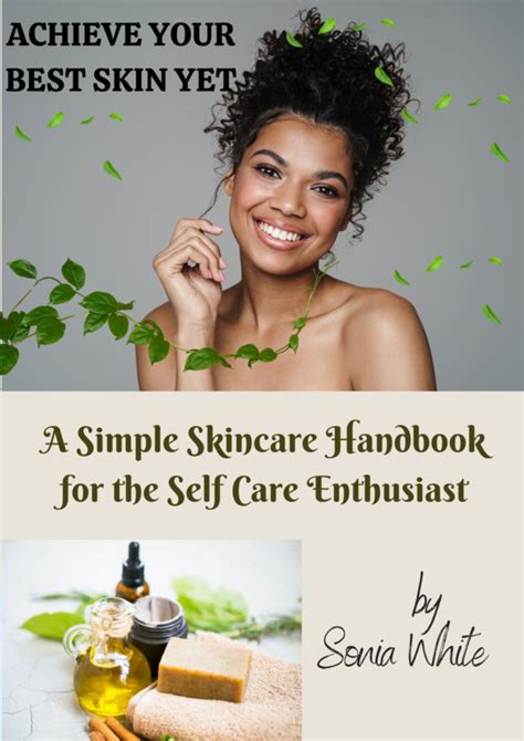 Achieve Your Best Skin Yet A Simple Skincare Handbook For The Self