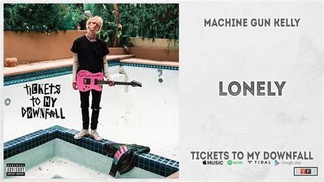 Machine Gun Kelly Lonely Tickets To My Downfall Youtube