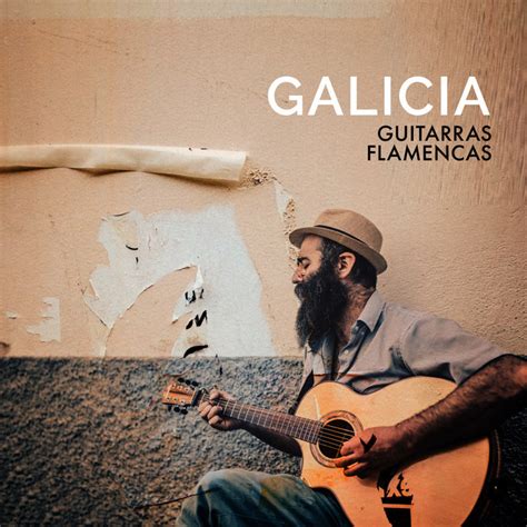 Galicia Album By Guitarras Flamencas Spotify
