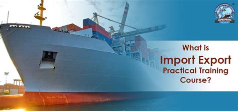 What Is Import Export Practical Training Course