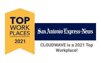 San Antonio Express News Names Cloudwave A Winner Of The San Antonio Metro Area Top Workplaces