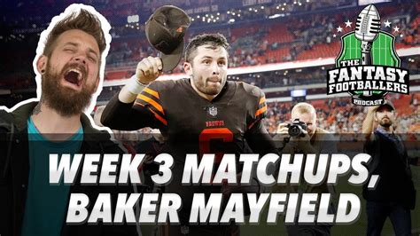 Fantasy Football 2018 Week 3 Matchups Baker Mayfield In Or Out Ep