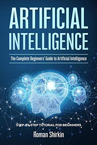 Buy Artificial Intelligence The Complete Beginners Guide To Artificial Intelligence Book