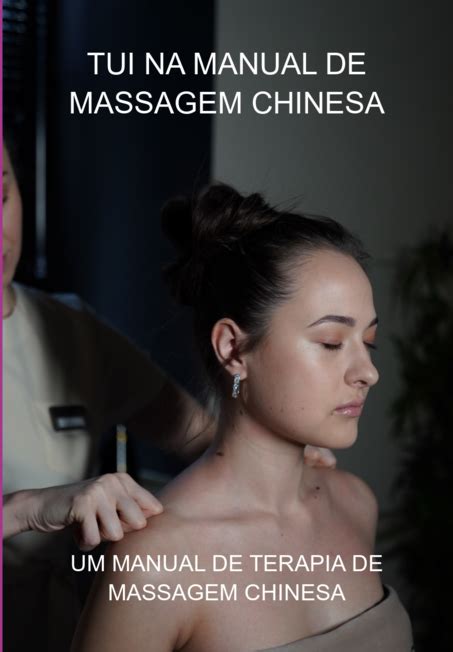 Tui Na Manual De Massagem Chinesa Por Jideon Francisco Marques Clube De Autores