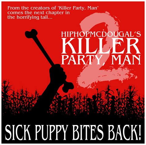 Sick puppies is an australian alternative metal/hard rock band formed in 1997. Killer Party, Man 2: Sick Puppy Bites Back! | hiphopmcdougal