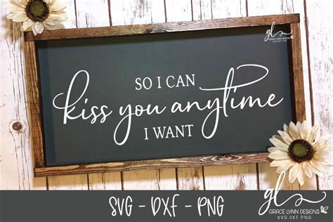 Add it to any room of your home with framed photos of your love! So I Can Kiss You Anytime I Want - SVG Cut File (188629) | SVGs | Design Bundles