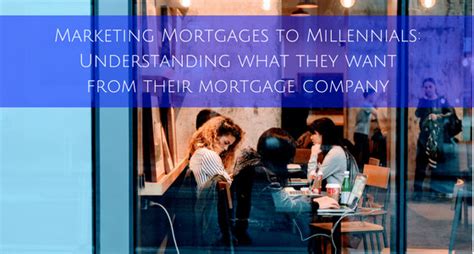 Marketing Mortgages To Millennials Understanding What They Want From