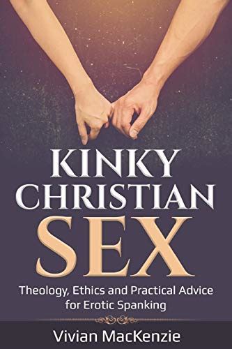 Kinky Christian Sex Theology Ethics And Practical Advice For Erotic Spanking Mackenzie
