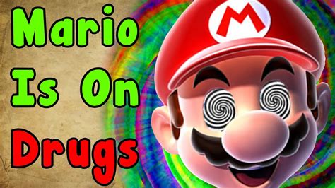 Mario Theory Mario Uses Drugs Super Mario Series Youtube