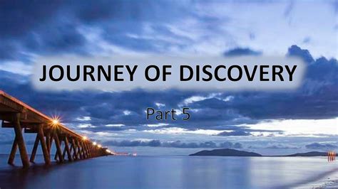 Journey Of Discovery Part 5 Youtube