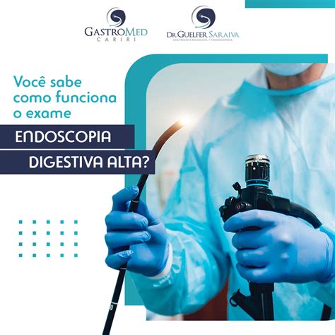 Saiba Como Funciona A Endoscopia Digestiva Alta Dr Guelfer Saraiva