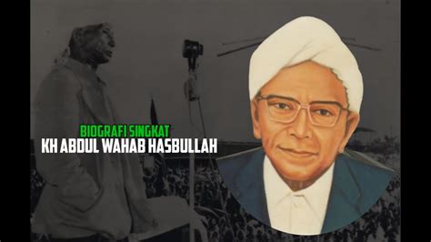 Biografi Singkat Kh Abdul Wahab Hasbullah Youtube