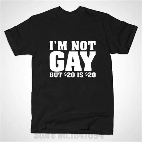 summer style new i m not gay but 20 bucks is 20 bucks funny t shirt summer short sleeved cotton