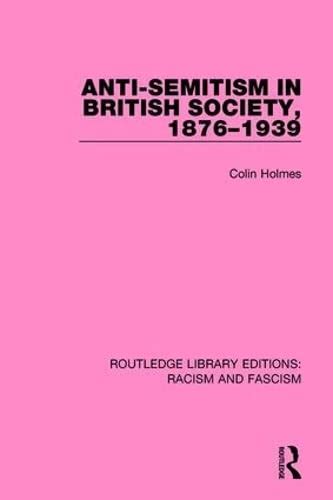 Anti Semitism In British Society 1876 1939 By Colin Holmes Goodreads
