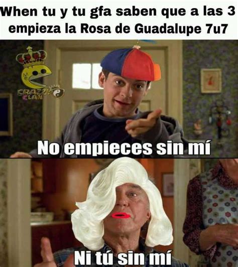 When Tu Y Tu Gfa Saben Que A Las 3 Empieza La Rosa De Guadalupe 7u7 No