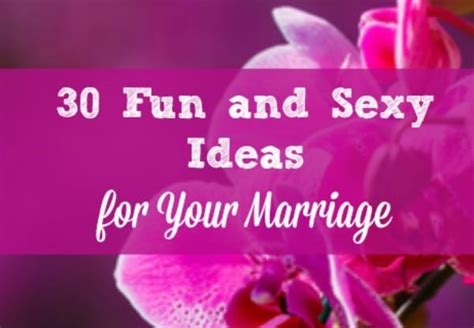 30 Fun And Sexy Ideas To Spice Up Your Life And Your Marriage