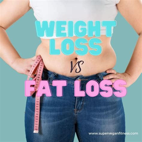 Know The Difference Between Weight Loss And Fat Loss