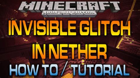 Minecraft Xbox Invisible Glitch In Nether How To Youtube