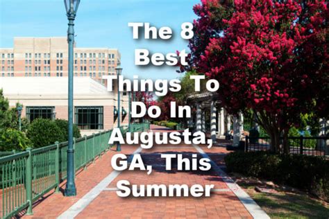 The 8 Best Things To Do In Augusta Ga This Summer