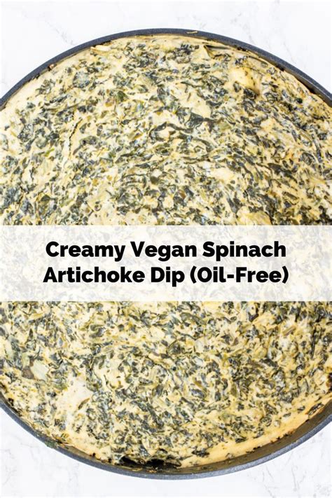 Creamy Vegan Spinach Artichoke Dip Oil Free Recipe Spinach