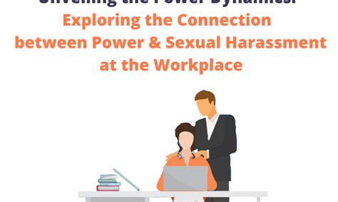 unveiling the power dynamics exploring the connection between power and sexual harassment in