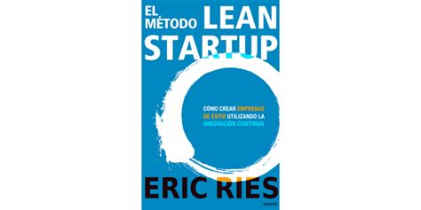 El Método Lean Startup De Eric Ries Diego Sánchez Blog