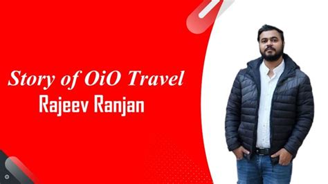 Story Of Oio Travel Chief Executive Rajeev Ranjan