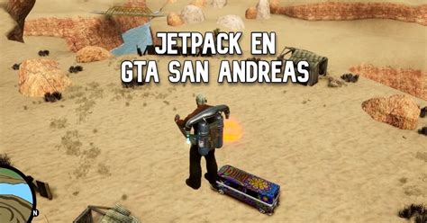 Jetpack en GTA San Andreas cómo sacarlo usarlo y desactivarlo Liga