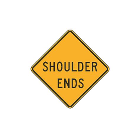 Shoulder Ends Sign W8 25 Traffic Safety Supply Company