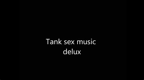 Tank Sex Music Delux Youtube