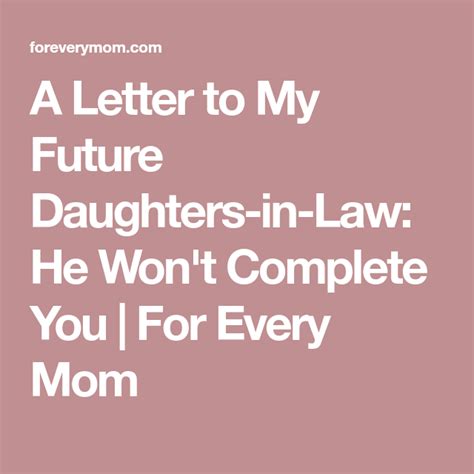 a letter to my future daughter in law he won t complete you daughter in law future daughter