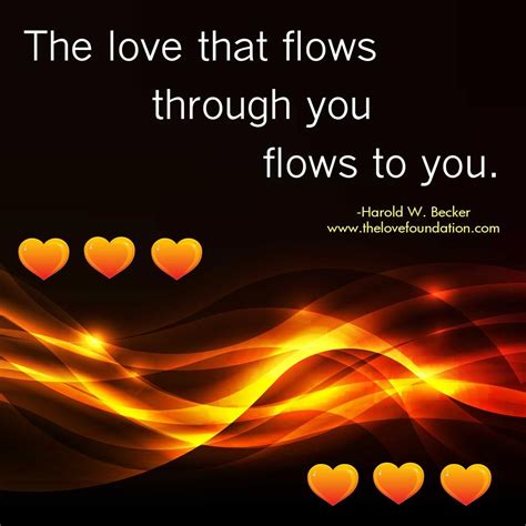 The Love That Flows Through You Flows To You Harold W Becker