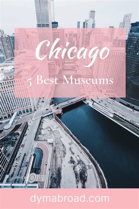 5 Best Museums In Chicago Illinois Dymabroad