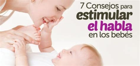 7 Consejos Para Estimular El Habla En Los Bebés Familias