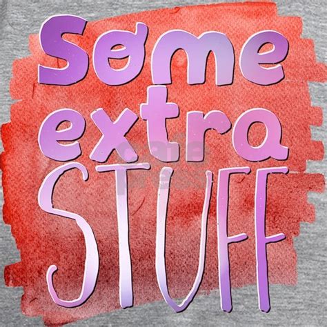 Some Extra Stuff Womens Deluxe T Shirt Womens Tri Blend T Shirt By