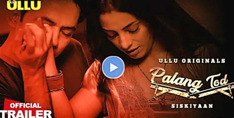 Watch Palang Tod Siskiyaan Ullu Web Series Episode Online Review Actress Name Cast The Talks Today