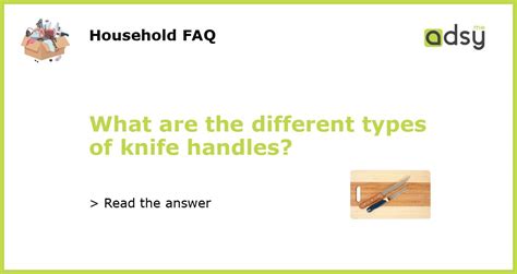 What Are The Different Types Of Knife Handles